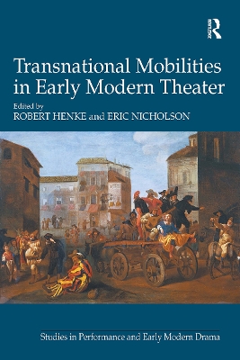 Transnational Mobilities in Early Modern Theater by Robert Henke