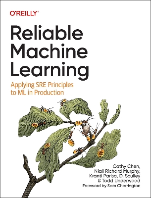 Reliable Machine Learning: Applying SRE Principles to ML in Production book