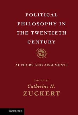 Political Philosophy in the Twentieth Century by Catherine H. Zuckert