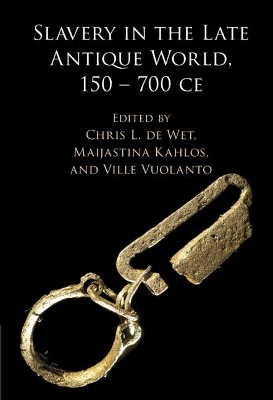 Slavery in the Late Antique World, 150 – 700 CE book