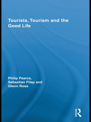 Tourists, Tourism and the Good Life by Philip Pearce