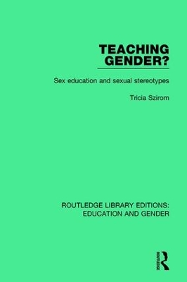 Teaching Gender?: Sex Education and Sexual Stereotypes by Tricia Szirom