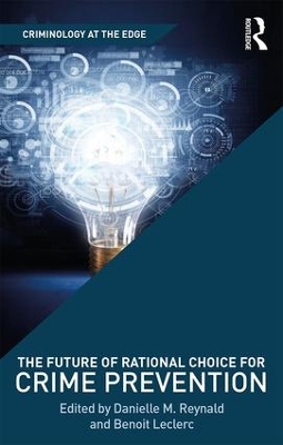 Future of Rational Choice for Crime Prevention by Danielle Reynald