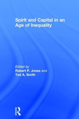 Spirit and Capital in an Age of Inequality by Robert P. Jones