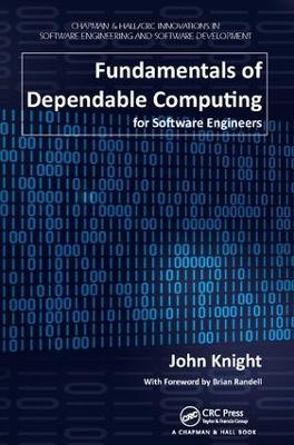 Fundamentals of Dependable Computing for Software Engineers by John Knight