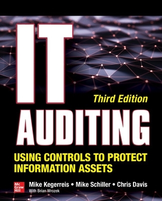 IT Auditing Using Controls to Protect Information Assets, Third Edition by Chris Davis