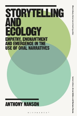 Storytelling and Ecology: Empathy, Enchantment and Emergence in the Use of Oral Narratives by Dr Anthony Nanson