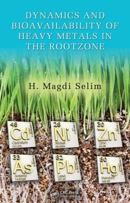 Dynamics and Bioavailability of Heavy Metals in the Rootzone by H Magdi Selim