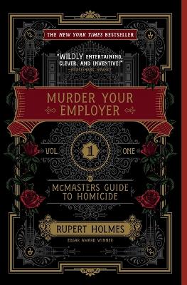 Murder Your Employer: The McMasters Guide to Homicide by Rupert Holmes