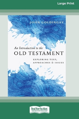 An An Introduction to the Old Testament: Exploring Text, Approaches and Issues by John Goldingay