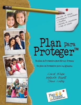 Plan para Proteger: Un plan de Protección para Niños y Jóvenes Un plan de Protección para aquellos que trabajan con ellos book