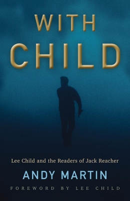 With Child: Lee Child and the Readers of Jack Reacher book