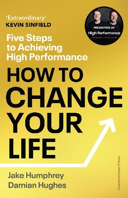 How to Change Your Life: Five Steps to Achieving High Performance book