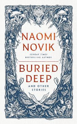 Buried Deep and Other Stories by Naomi Novik