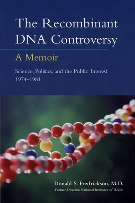 The Recombinant DNA Controversy: a Memoir book