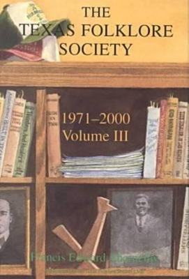 History of the Texas Folklore Society, 1971-2000 Vol 3 book