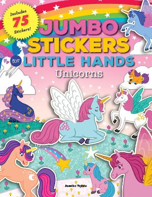 Jumbo Stickers for Little Hands: Unicorns: Includes 75 Stickers: Volume 3 book