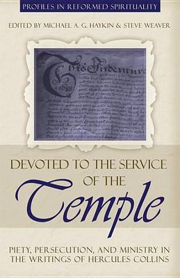 Devoted to the Service of the Temple: Piety, Persecution, and Ministry in the Writings of Hercules Collins book