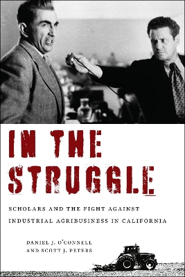 In the Struggle: Scholars and the Fight against Industrial Agribusiness in California book