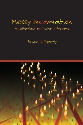 Messy Incarnation: Meditations on Christ in Process book