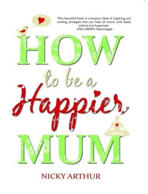 How To Be A Happier Mum book