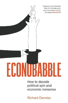 Econobabble: How to Decode Political Spin and Economic Nonsense book