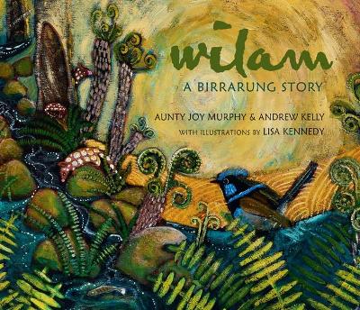Wilam: A Birrarung Story by Andrew Kelly