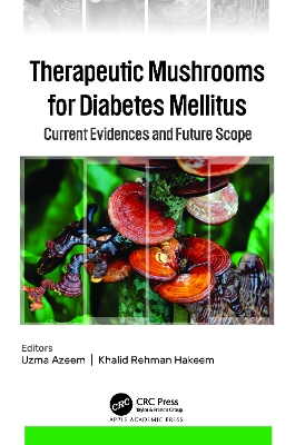 Therapeutic Mushrooms for Diabetes Mellitus: Current Evidences and Future Scope book
