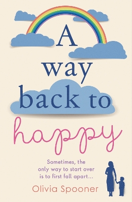 A Way Back to Happy: An absolutely uplifing and emotional read by Olivia Spooner