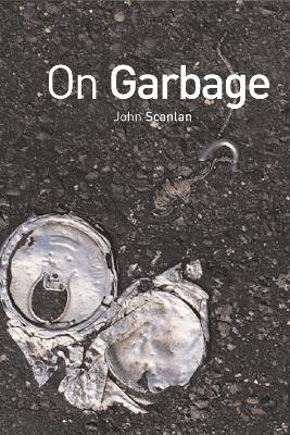 On Garbage by John Scanlan