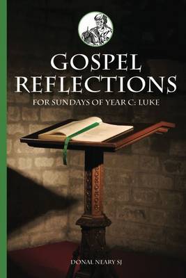 Gospel Reflections for Sundays of Year C: Luke by Donal Neary