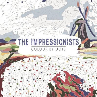 The Impressionists: Colour by Dots book