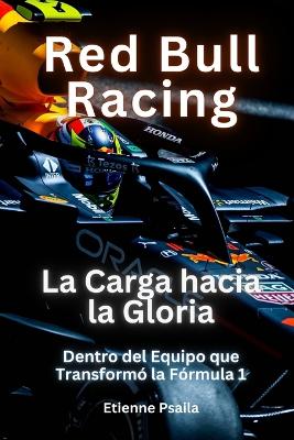 Red Bull Racing: La Carga hacia la Gloria book