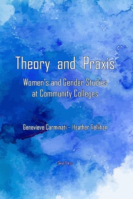 Theory and Praxis: Women's and Gender Studies at Community Colleges book