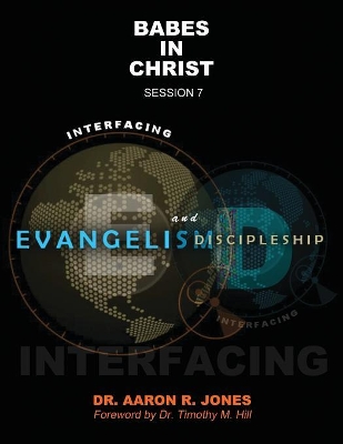 Interfacing Evangelism and Discipleship Session 7: Babes in Christ book
