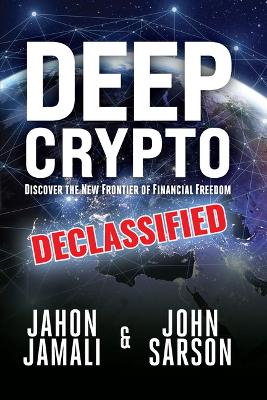 Deep Crypto Declassified: Discover the New Frontier of Financial Freedom book