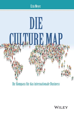 The Die Culture Map: Verstehen, wie Menschen verschiedener Kulturen denken, führen und etwas erreichen by Erin Meyer