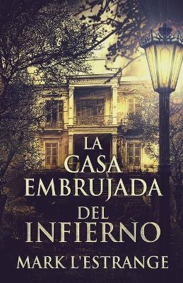 La Casa Embrujada del Infierno by Mark L'Estrange