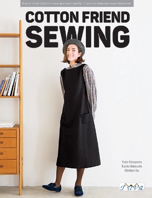 Cotton Friend Sewing: 43 Easy to Sew and Wear Clothes book