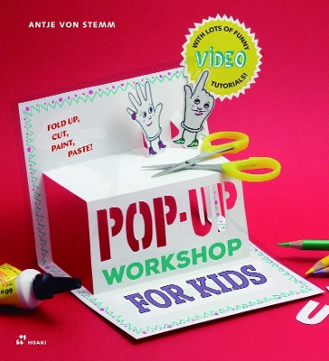 Pop-up Workshop for Kids: Fold, Cut, Paint and Glue book