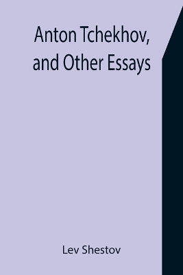 Anton Tchekhov, and Other Essays book