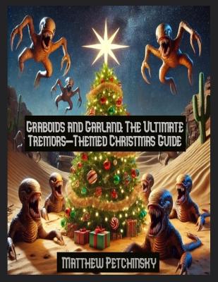 Graboids and Garland: The Ultimate Tremors-Themed Christmas Guide book