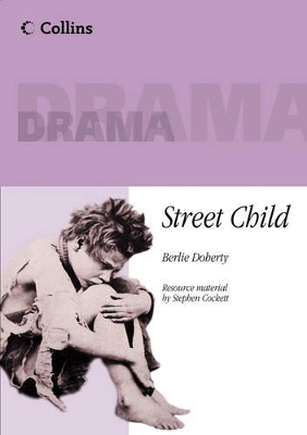 Street Child: Playscript by Berlie Doherty