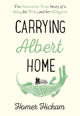 Carrying Albert Home by Homer Hickam