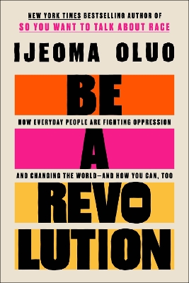 Be a Revolution: How Everyday People Are Fighting Oppression and Changing the World--And How You Can, Too book