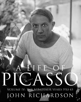 A Life of Picasso Volume IV: The Minotaur Years: 1933–1943 book