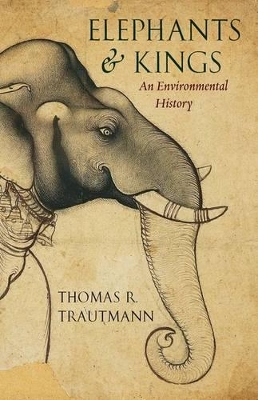 Elephants and Kings by Thomas R. Trautmann