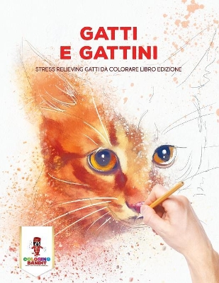 Gatti E Gattini: Stress Relieving Gatti Da Colorare Libro Edizione book