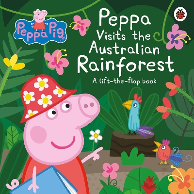 Peppa Visits the Australian Rainforest: A Lift-the-flap Adventure book