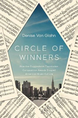 Circle of Winners: How the Guggenheim Foundation Composition Awards Shaped American Music Culture book